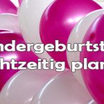 Kindergeburtstag planen ohne Stress Kindergeburtstag planen ohne Stress